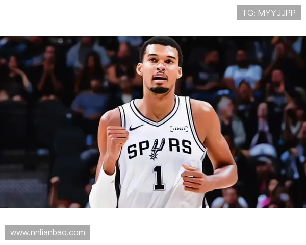 文班亚马挑战历史马刺队有望首度开局五连胜